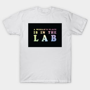 A Woman's Place Is In The Lab T-Shirt